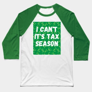 Tax Season Stress Relief Shirt: 'I Can't, It's Tax Season' Tee for Accountants Baseball T-Shirt